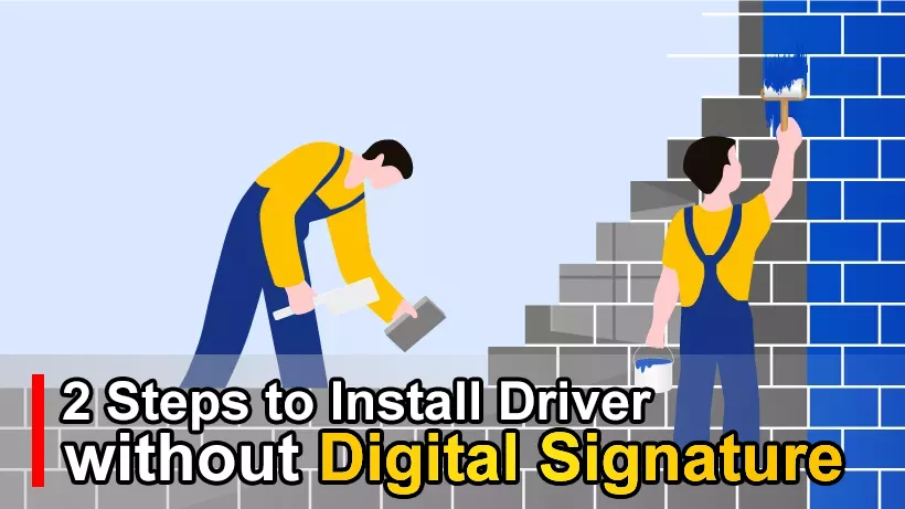 2 Steps to Install Driver without Digital Signature Windows 10