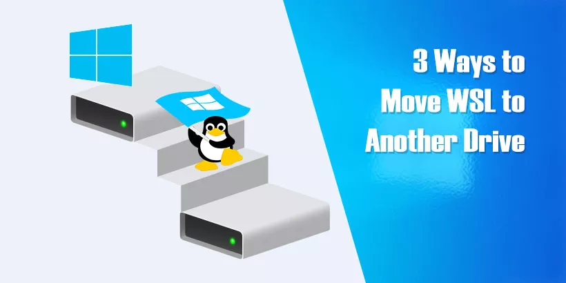 3 Ways to Move WSL Distro to Another Drive