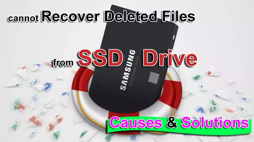 Cannot Recover Deleted Files from SSD Drive? Causes & Solutions