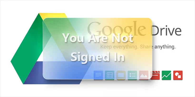 Fix: Google Drive error: You Are Not Signed in