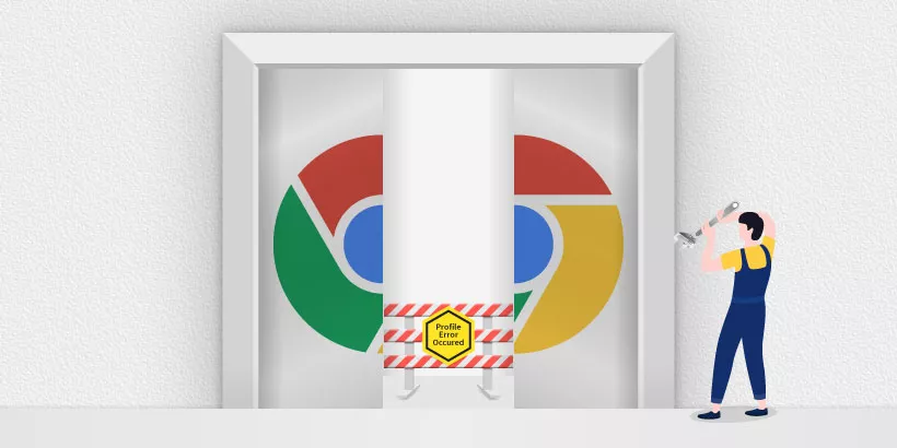 Methods to Fix Profile Error Occurred on Google Chrome 