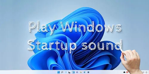 3 Tips to Disable or Enable Startup Sound on Windows 10 & 11