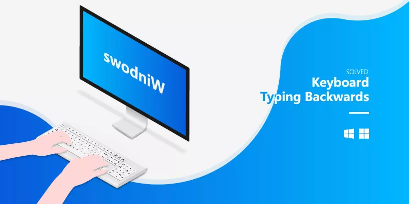 solved:keyboard typing backwards in Windows 10/11