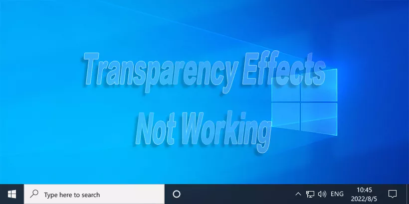 Solved: Transparency Effects Not Working in Windows 10/11