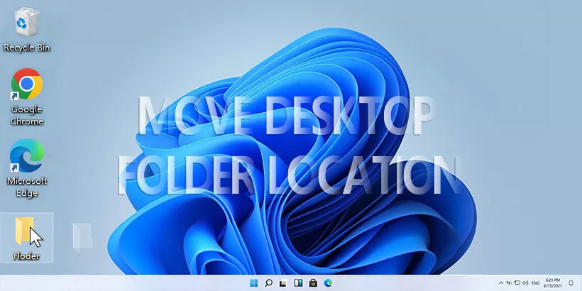 Two Ways to Move Your Desktop Folder Location in Windows 10 and 11 