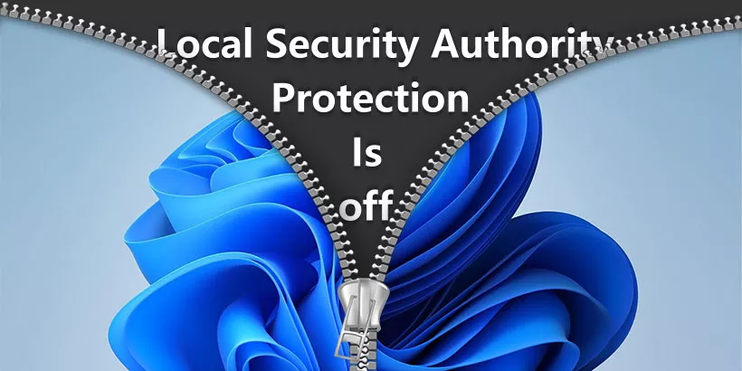 What to Do if Local Security Authority Protection Is Off in Windows 11